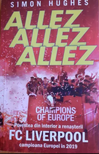 Allez, Allez, Allez : povestea din interior a renaşterii FC Liverpool, campioana Europei în 2019