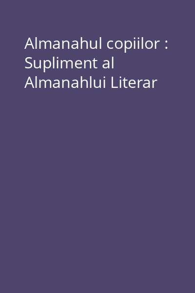 Almanahul copiilor : Supliment al Almanahlui Literar
