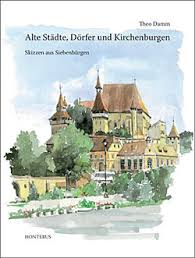 Alte Städte, Dörfer und Kirchenburgen : Skizzen aus Siebenbürgen