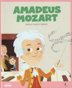Amadeus Mozart : geniul muzicii clasice