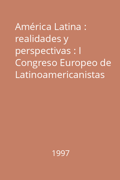 América Latina : realidades y perspectivas : I Congreso Europeo de Latinoamericanistas [eBook]