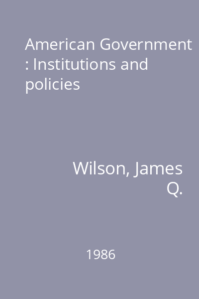 American Government : Institutions and policies