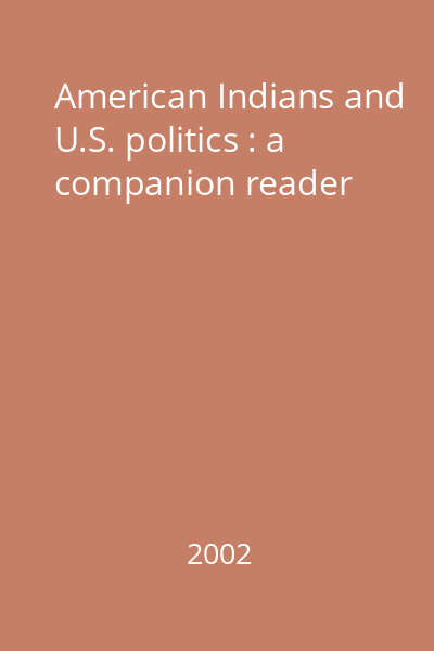 American Indians and U.S. politics : a companion reader