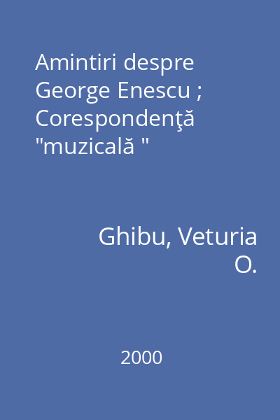 Amintiri despre George Enescu ; Corespondenţă "muzicală "