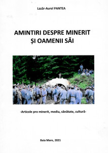 Amintiri despre minerit și oamenii săi : articole pro minerit, mediu, sănătate, cultură