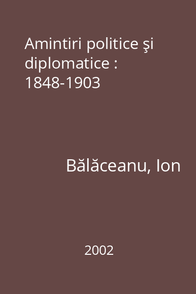 Amintiri politice şi diplomatice : 1848-1903