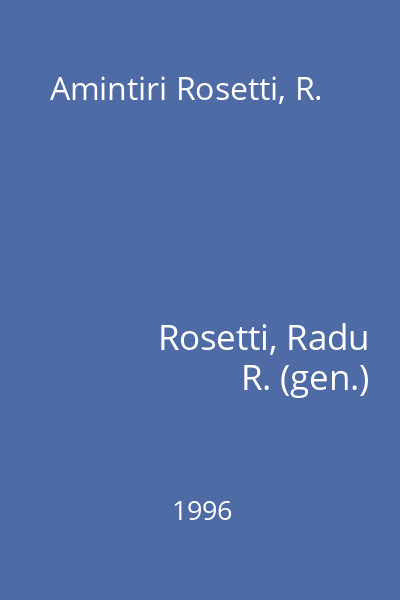 Amintiri Rosetti, R.