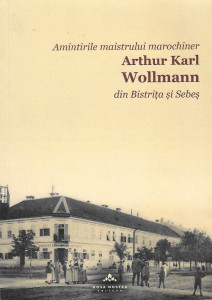 Amintirile maistrului marochiner Arthur Karl Wollmann : (1906-2001)