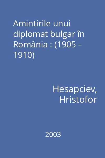 Amintirile unui diplomat bulgar în România : (1905 - 1910)
