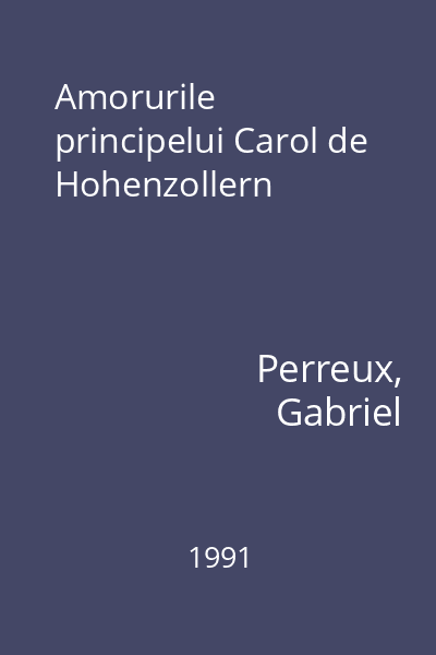 Amorurile principelui Carol de Hohenzollern