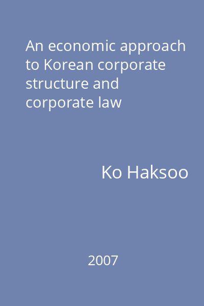 An economic approach to Korean corporate structure and corporate law