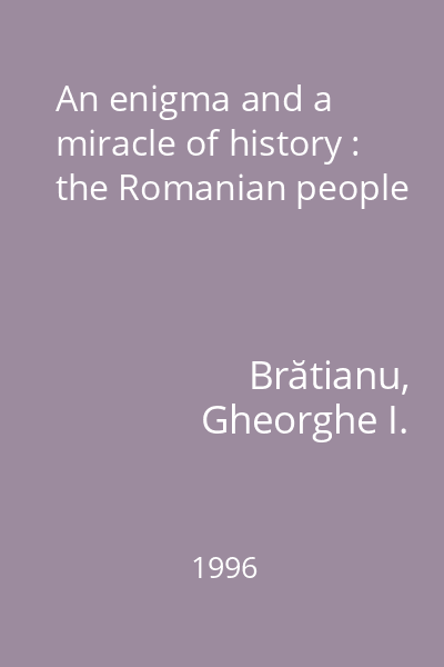 An enigma and a miracle of history : the Romanian people