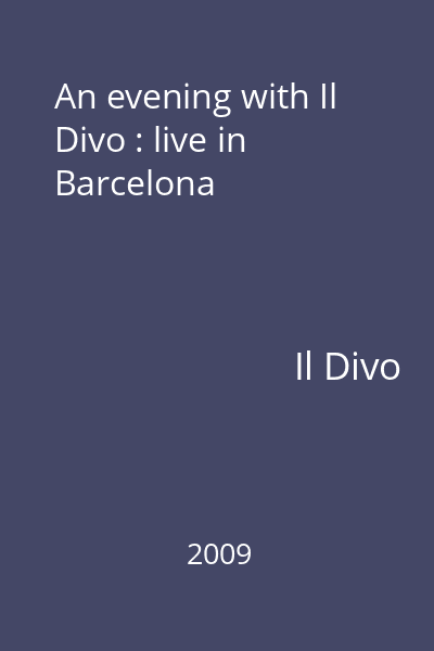 An evening with Il Divo : live in Barcelona