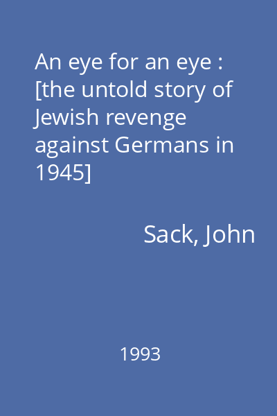 An eye for an eye : [the untold story of Jewish revenge against Germans in 1945]