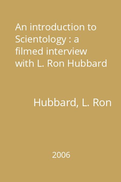 An introduction to Scientology : a filmed interview with L. Ron Hubbard