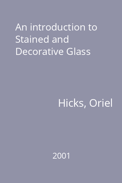 An introduction to Stained and Decorative Glass