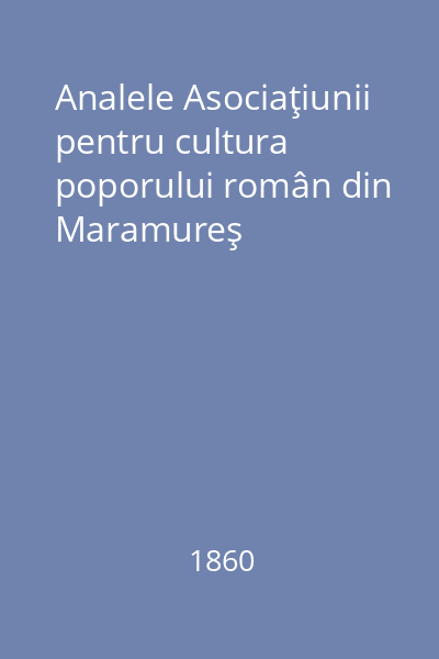Analele Asociaţiunii pentru cultura poporului român din Maramureş