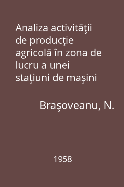 Analiza activităţii de producţie agricolă în zona de lucru a unei staţiuni de maşini şi tractoare