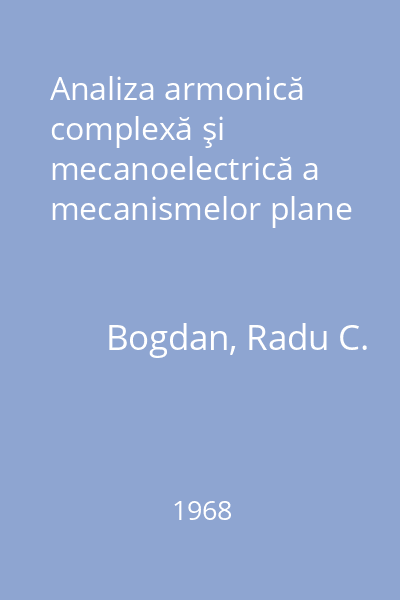 Analiza armonică complexă şi mecanoelectrică a mecanismelor plane
