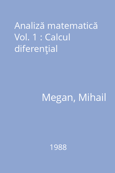 Analiză matematică Vol. 1 : Calcul diferenţial