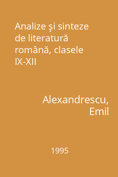 Analize şi sinteze de literatură română, clasele IX-XII