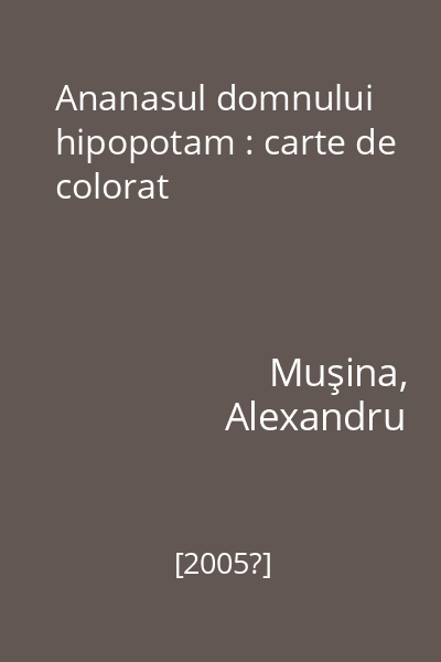 Ananasul domnului hipopotam : carte de colorat