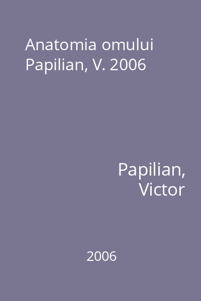 Anatomia omului Papilian, V. 2006