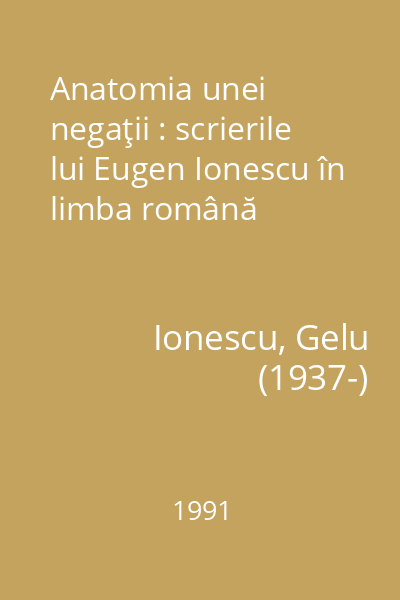 Anatomia unei negaţii : scrierile lui Eugen Ionescu în limba română