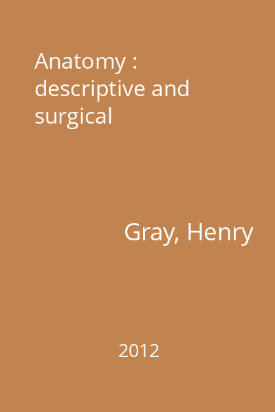 Anatomy : descriptive and surgical