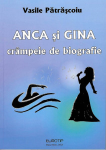 Anca și Gina : crâmpeie de biografie