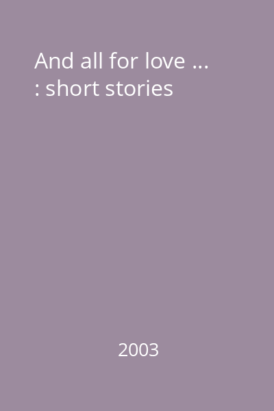 And all for love ... : short stories
