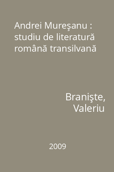 Andrei Mureşanu : studiu de literatură română transilvană