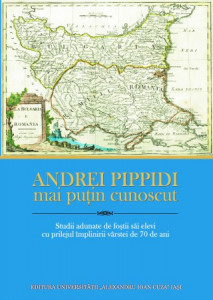 Andrei Pippidi, mai puţin cunoscut : studii adunate de foştii săi elevi cu prilejul împlinirii vârstei de 70 de ani