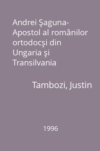 Andrei Şaguna- Apostol al românilor ortodocşi din Ungaria şi Transilvania