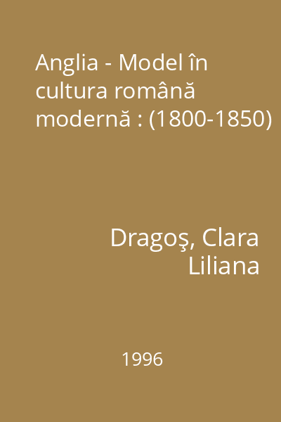 Anglia - Model în cultura română modernă : (1800-1850)
