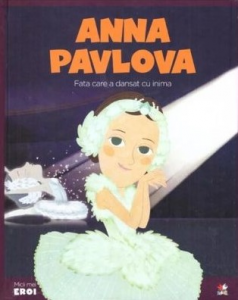 Anna Pavlova : fata care a dansat cu inima