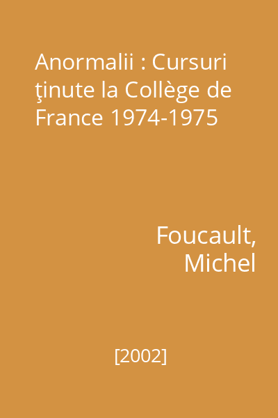 Anormalii : Cursuri ţinute la Collège de France 1974-1975
