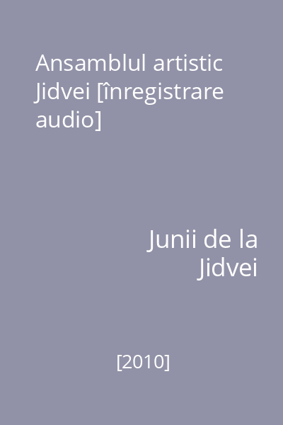 Ansamblul artistic Jidvei [înregistrare audio]