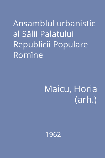 Ansamblul urbanistic al Sălii Palatului Republicii Populare Romîne