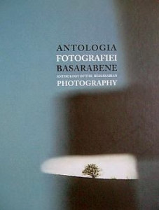 Antologia fotografiei basarabene = Antology of the bessarabian photography