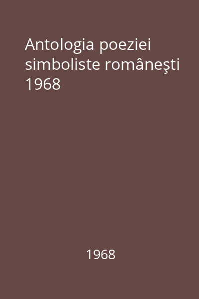Antologia poeziei simboliste româneşti 1968