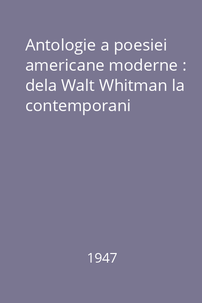 Antologie a poesiei americane moderne : dela Walt Whitman la contemporani