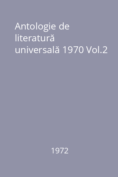 Antologie de literatură universală 1970 Vol.2