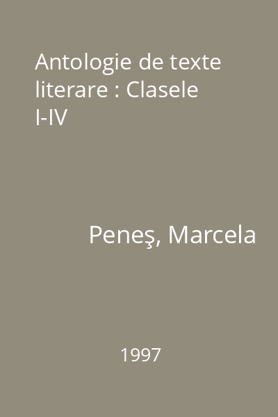 Antologie de texte literare : Clasele I-IV