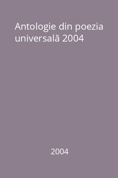 Antologie din poezia universală 2004