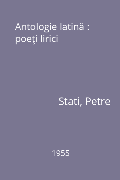 Antologie latină : poeţi lirici