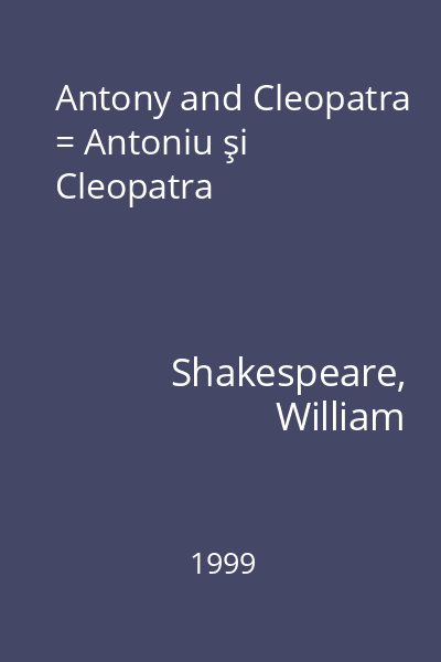Antony and Cleopatra = Antoniu şi Cleopatra
