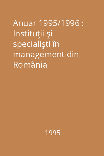 Anuar 1995/1996 : Instituţii şi specialişti în management din România