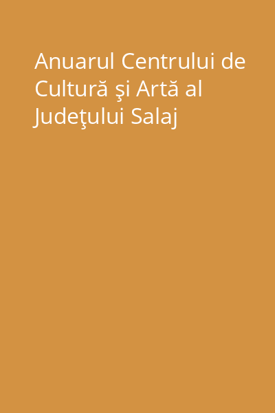 Anuarul Centrului de Cultură şi Artă al Judeţului Salaj
