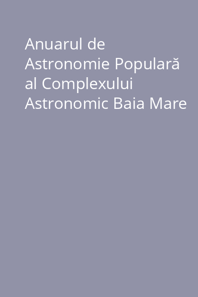 Anuarul de Astronomie Populară al Complexului Astronomic Baia Mare